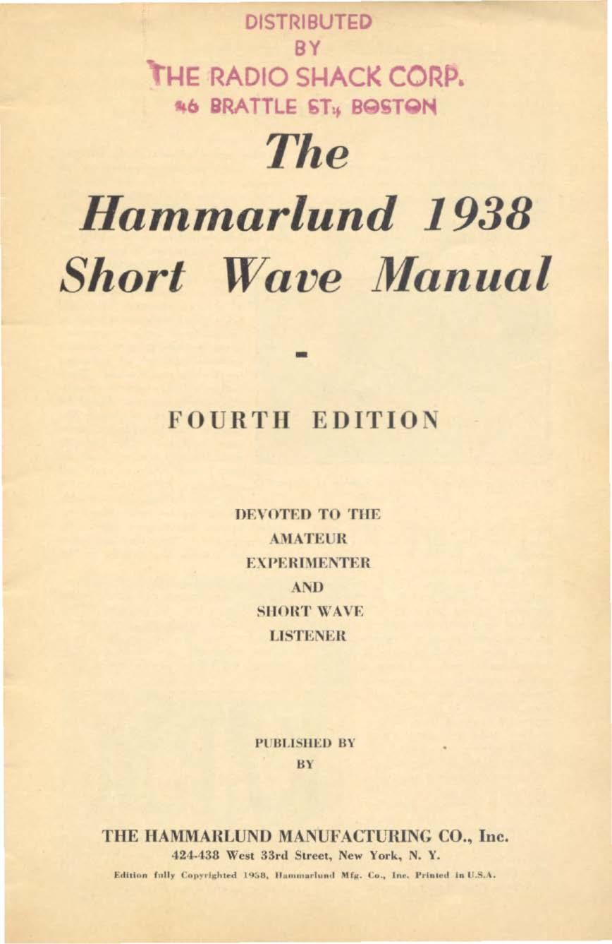 DISTRIBUTED BY ENE RADIO SHACK CORP, il6 BRATTLE 61-4 BgSTQM The Hammarlund 1938 Short Wave Manual FOURTH EDITION DEVOTED TO TILE AMATEUR EX II: R MENTER AND SHORT WAVE