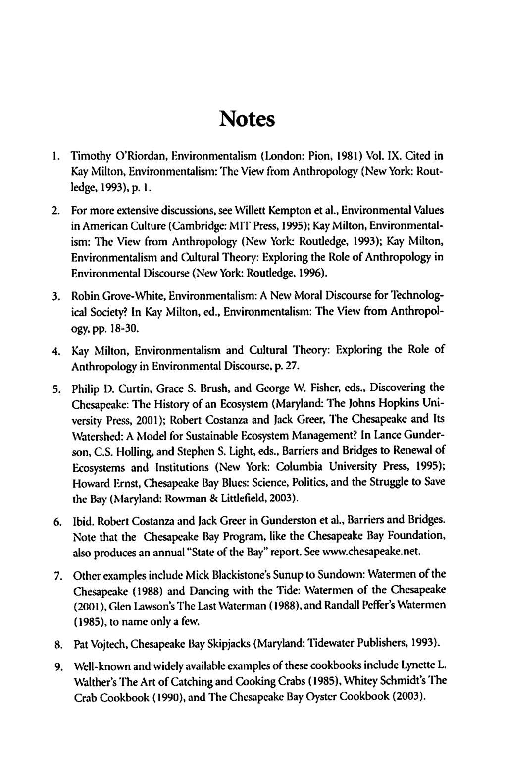 Notes 1. Timothy O'Riordan, Environmentalism (London: Pion, 1981) Vol. IX. Cited in Kay Milton, Environmentalism: The View from Anthropology (NewYork: Routledge, 1993),p. 1. 2.