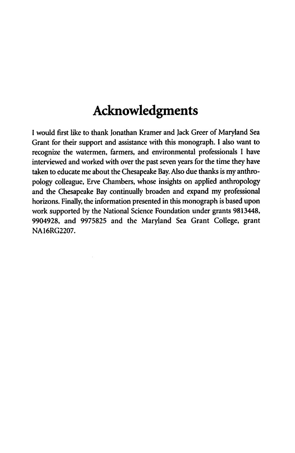 Acknowledgments I would first like to thank Jonathan Kramer and Jack Greer of Maryland Sea Grant for their support and assistance with this monograph.