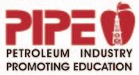 Introduction to PIPE Petroleum Industry Promoting Education As stated by a mem ber in a par tic i - pat ing so ci ety, There is very lit tle more im por tant to the pro fes sional fu ture of oil and