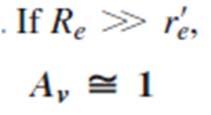 gain The capacitive reactances are assumed to be negligible at the frequency of operation. where Re is the parallel combination of RE and RL ٣ If there is no load, then Re RE.