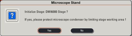 Start the Software 9) When the window Microscope Stand pops up, select No unless you are planning to do advanced techniques such as image tiling or mark and find. Note!