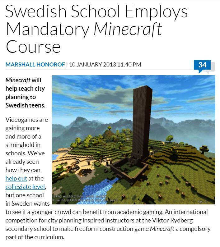 Mandatory Minecraft Class in Sweden The Viktor Rydberg school in Stockholm, Sweden where all 13-year-old students must now take a mandatory course on Minecraft.