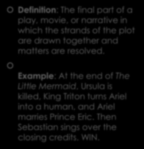 Example: At the end of The Little Mermaid, Ursula is killed, King Triton turns