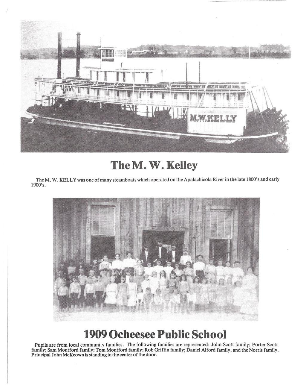 f f TheM. Wo Kelley The M. W. KELLY was one of many steamboats which operated on the Apalachicola River in the late 1800's and early 1900's.