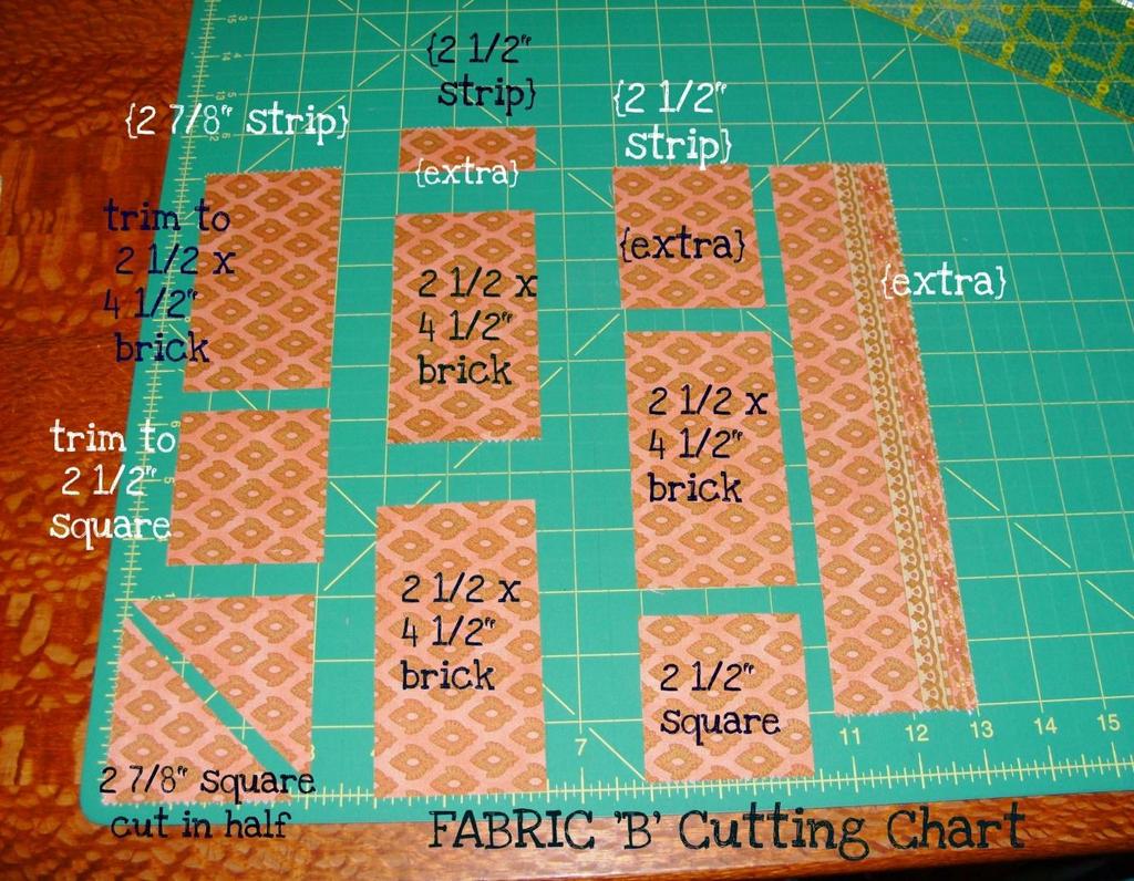 Cut Fabric B Cut first strip 2 7/8 x 10 Subcut in the following order: Cut 1 2 7/8 square Cut 2 7/8 square in half on one diagonal. Trim rest of strip to 2 ½ wide.