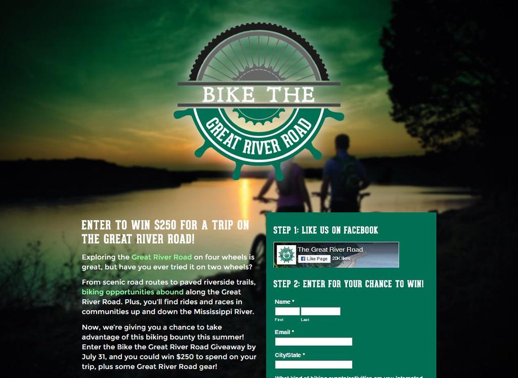 Bike the Great River Road Giveaway Run dates 6/6-7/29 Overview The Bike the Great River Road Giveaway is a simple sweepstakes tied to an increased effort to promote biking as a recreational activity