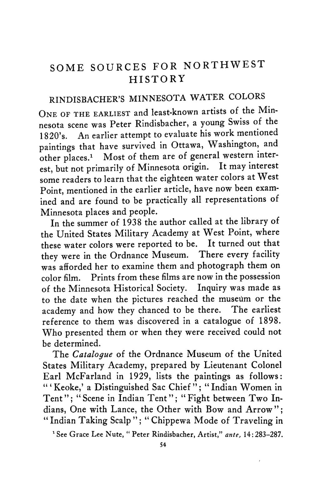 SOME SOURCES FOR NORTHWEST HISTORY RINDISBACHER'S MINNESOTA WATER COLORS ONE OF THE EARLIEST and least-known artists of the Minnesota scene was Peter Rindlsbacher, a young Swiss of the 1820's.