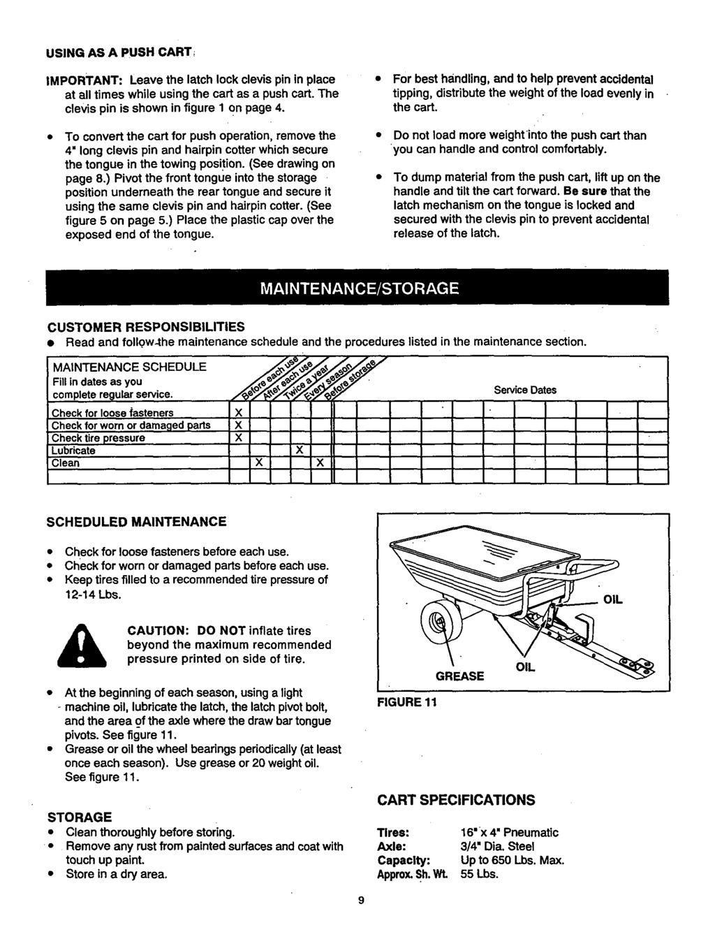 USING AS A PUSH CART_ IMPORTANT: Leave the latch lock clevis pin in place at all times while using the cart as a push cart. The clevis pin is shown in figure on page 4.