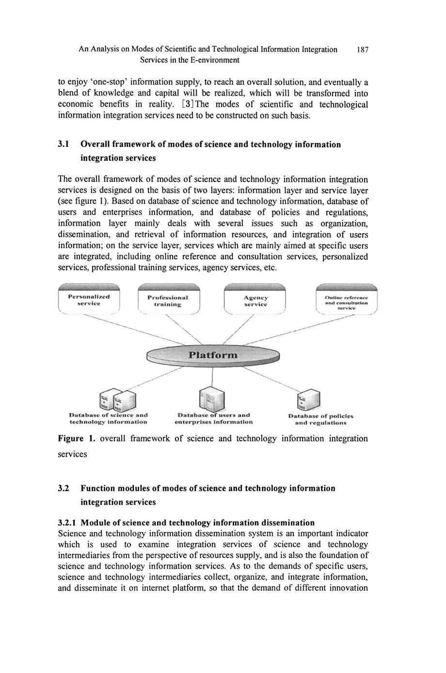 An Analysis on Modes of Scientific and Technological Information Integration Services in the E-environment 187 to enjoy 'one-stop' information supply, to reach an overall solution, and eventually a