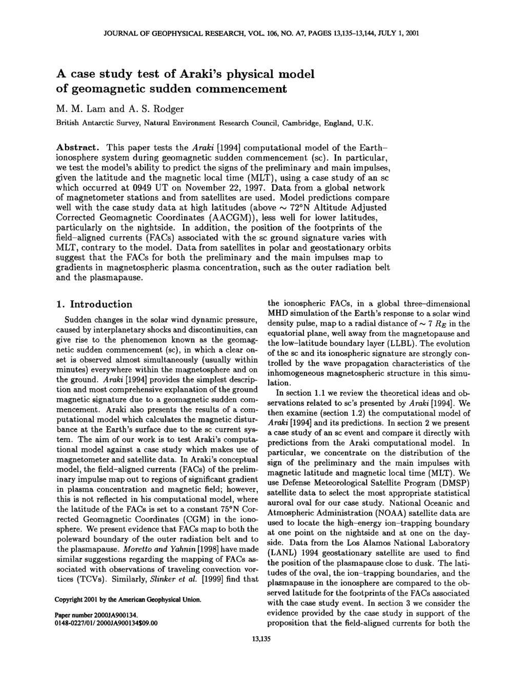 JOURNAL OF GEOPHYSICAL RESEARCH, VOL. 106, NO. A7, PAGES 13,135-13,144, JULY 1, 2001 A case study test of Arakis physical model of geomagnetic sudden commencement M. M. Lam and A. S.