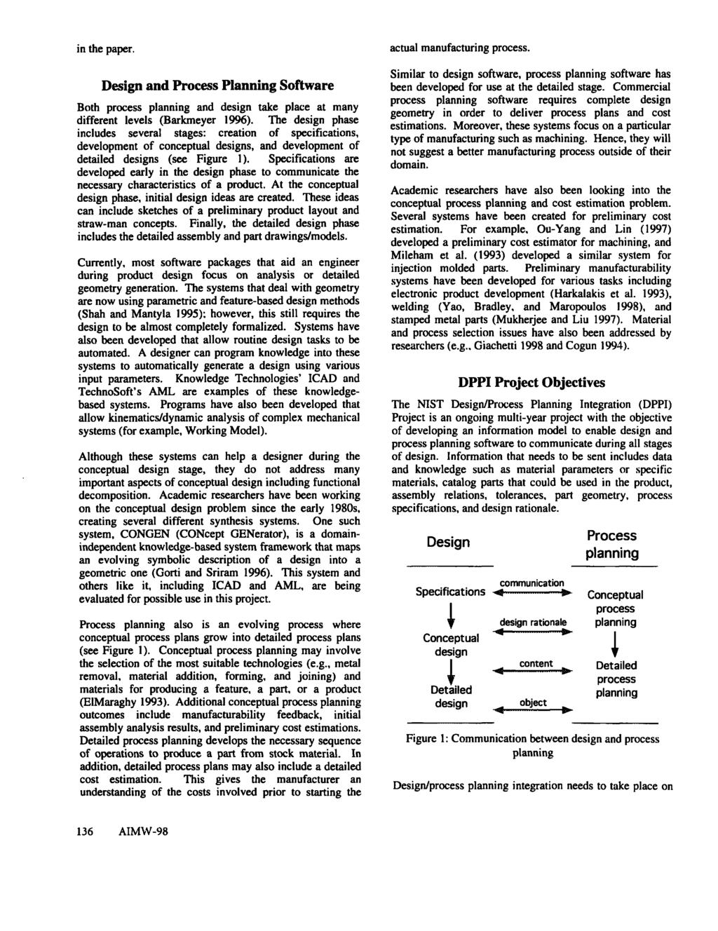 in the paper. actual manufacturing process. From: Proceedings of the Artificial Intelligence and Manufacturing Workshop. Copyright 1998, AAAI (www.aaai.org). All rights reserved.