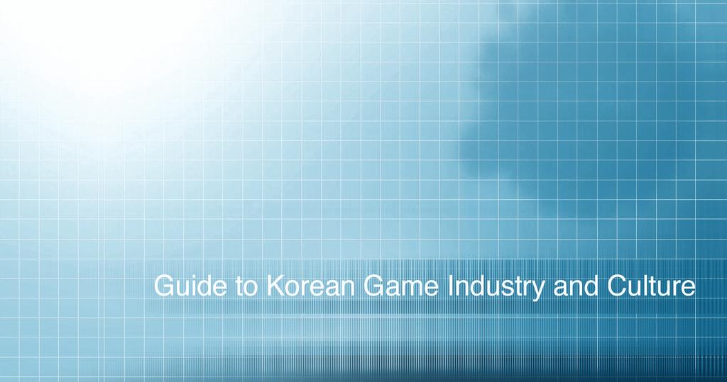 Contents Guide to Korean Game Industry and Culture Chapter 2 1 Market and Industry / 30 2