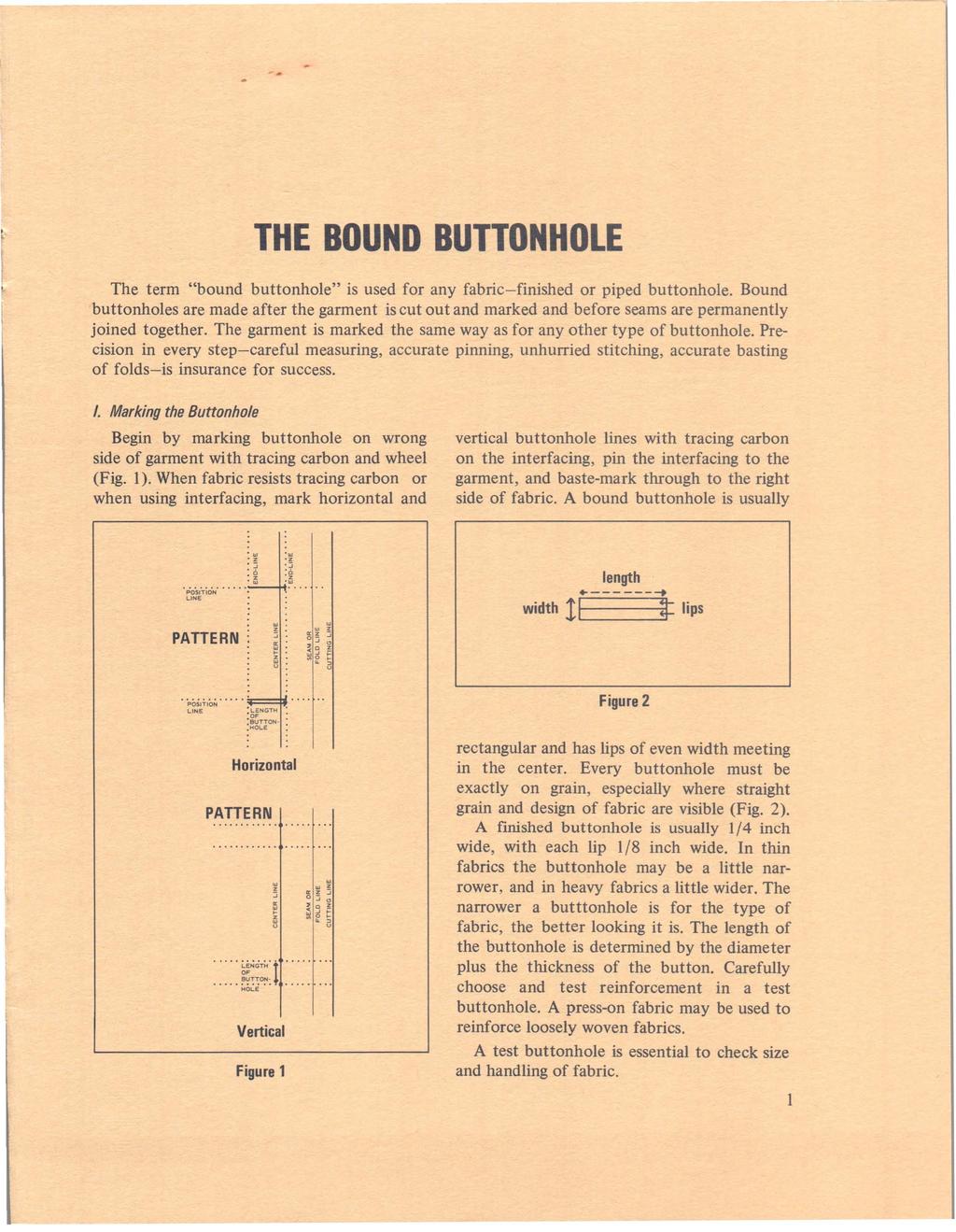 THE BOUND BUTTONHOLE The term "bound buttonhole" is used for any fabric-finished or piped buttonhole.