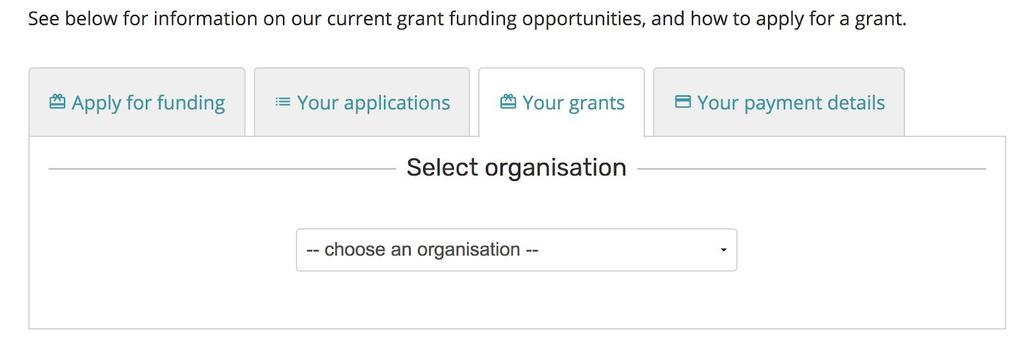To do this you should load up the Bank Details page which is found under Your Organisations > Manage Grants on the Be Connected website. 1.