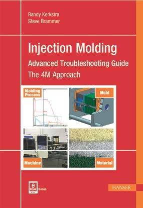 Processing & Manufacturing Injection Molding Advanced Troubleshooting Guide ISBN: 978-1-56990-647-7 300 pages, Hardcoer Publication date: May 2018 This highly practical troubleshooting guide solves