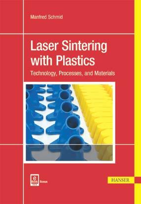Processing & Manufacturing Laser Sintering with Plastics Technology, Processes, and Materials ISBN: 978-1-56990-683-5 220 pages, Hardcoer Publication date: May 2018 Laser Sintering (LS) with plastics