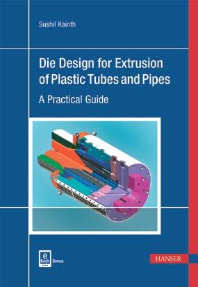 Design Die Design for Extrusion of Plastic Tubes and Pipes A Practical Guide ISBN: 978-1-56990-672-9 280 pages, hardcover Publication date: November 2017 "Die Design for Extrusion of Plastic Tubes