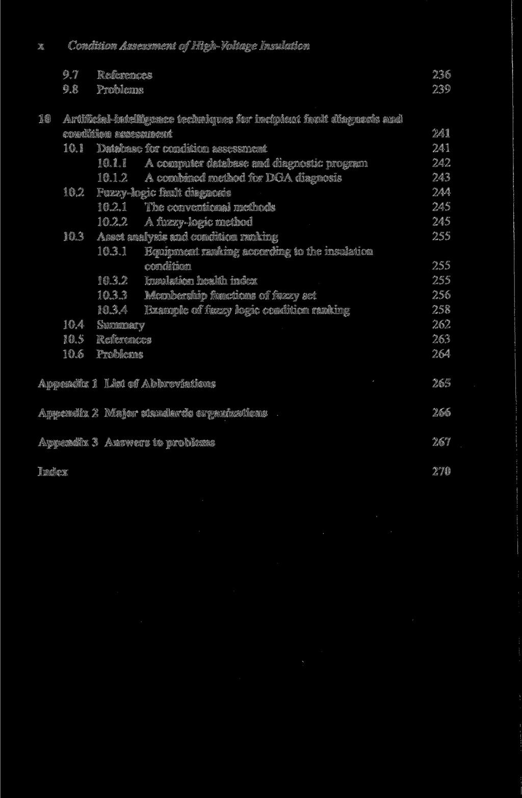 x Condition Assessment of High- Voltage Insulation 9.7 References 236 9.8 Problems 239 10 Artificial-intelligence techniques for incipient fault diagnosis and condition assessment 241 10.