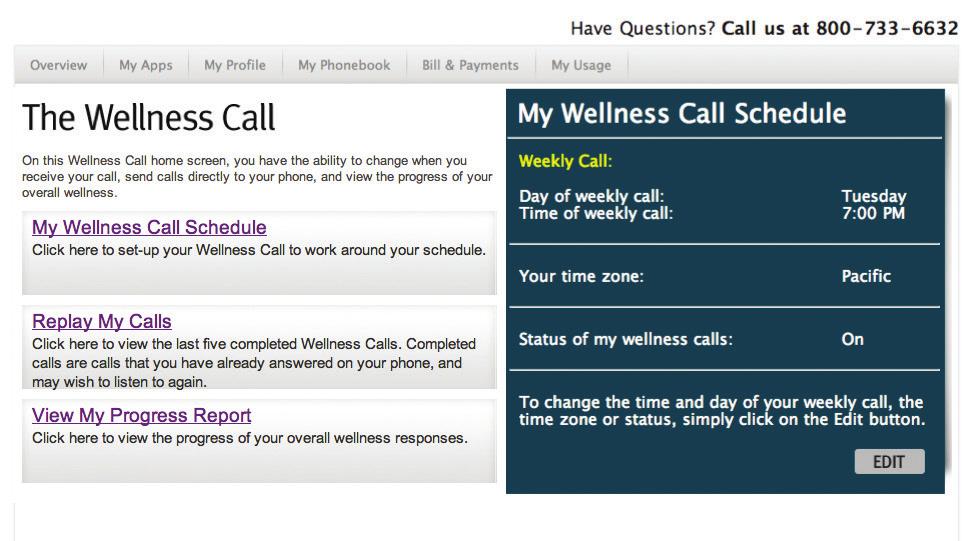 Your My Wellness Call Schedule screen will now show your new call schedule. Once you are logged in to your Wellness Call home screen, we ve made it easy to manage your account.
