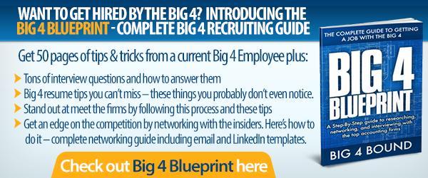 Love what you're seeing so far? This is only 5 of the 40+ jam-packed pages of Big 4 recruiting advice, straight from seasoned Big 4 professionals, each with 5+ years of experience.