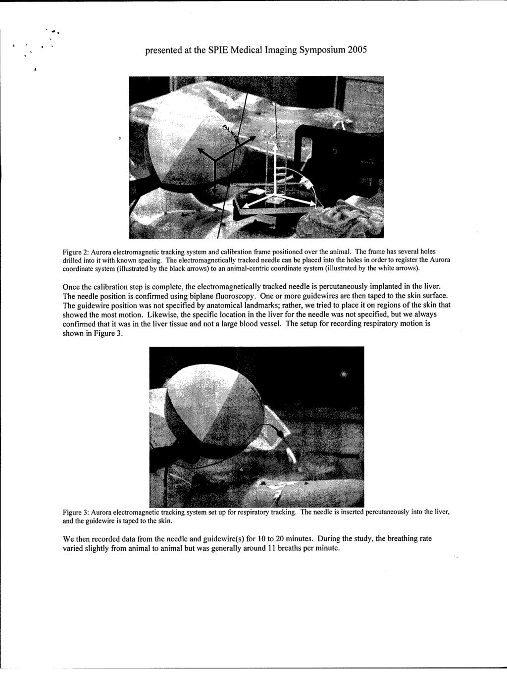 . 'presented at the SPIE Medical Imaging Symposium 2005 Figure 2: Aurora electromagnetic tracking system and calibration frame positioned over the animal.
