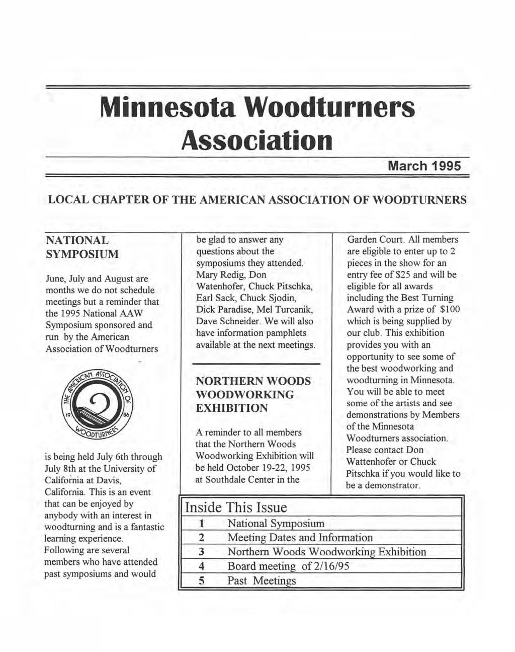 Minnesota Woodturners Association March 1995 LOCAL CHAPTER OF THE AMERICAN ASSOCIATION OF WOODTURNERS NATIONAL SYMPOSIUM June, July and August are months we do not schedule meetings but a reminder