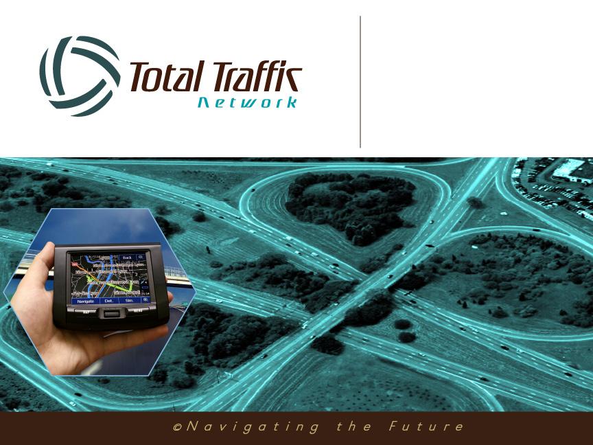 Real Time Traffic Data for Navigation ITS TEXAS 2009 Mission Statement Total Traffic Network strives to provide a best-in-class, real-time traffic data service for broadcast, web, wireless, and