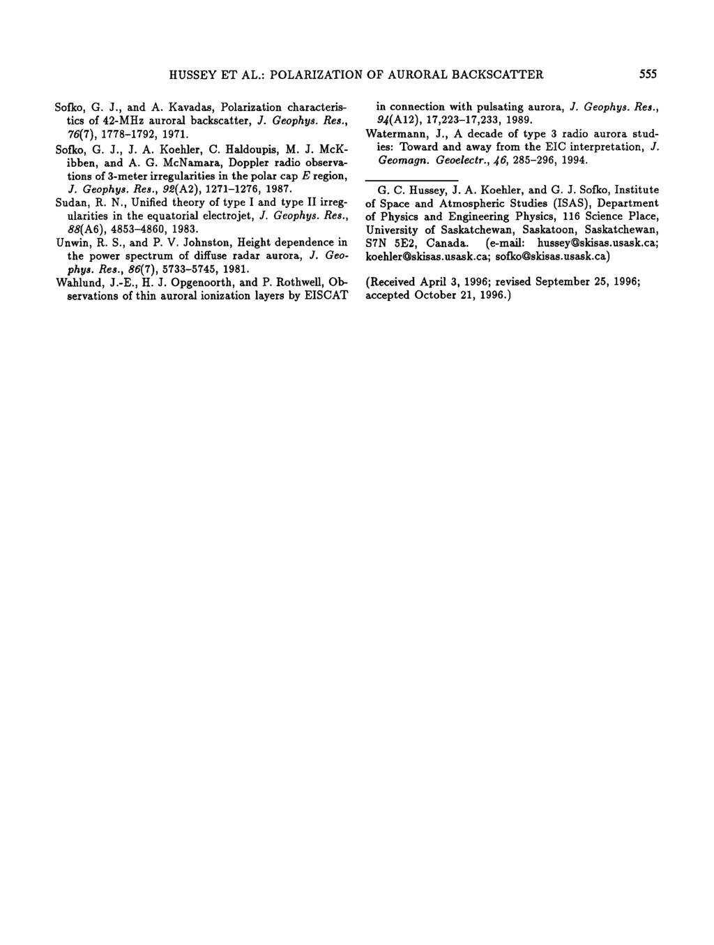 HUSSEY ET AL.: POLARIZATION OF AURORAL BACKSCATTER 555 Sofko, G. J., and A. Kavadas, Polarization characteristics of 42-MHz auroral backscatter, J. Geophys. Res., 76(7), 1778-1792, 1971. Sofko, G. J., J. A. Koehler, C.