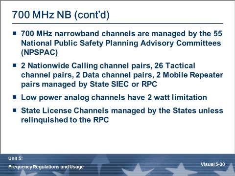 700 MHz NB (cont d) Realizing five interoperability channels are not enough during a large incident, 32 nationwide channels were reserved in the band.