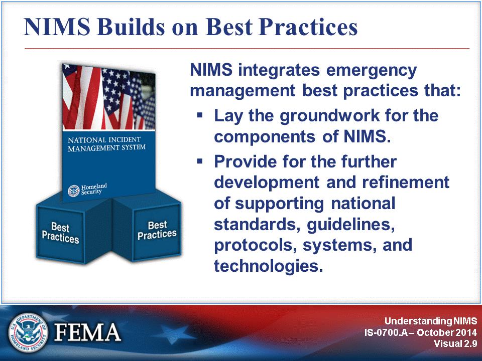 By building on the foundation provided by existing emergency management and incident response systems used by jurisdictions, organizations, and functional disciplines at all levels, NIMS integrates