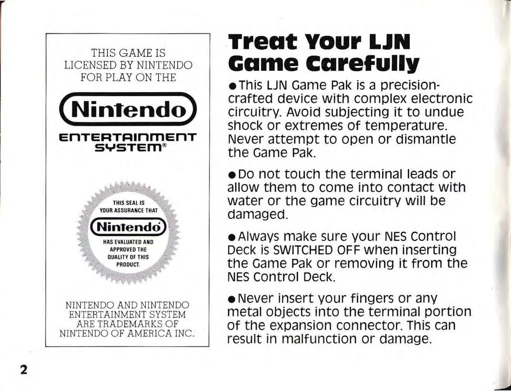 THIS GAME IS LICENSED BY NINTENDO FOR PLAY ON THE Nintendo EnTERTRlnmEnT SYSTEm Treat Your c:ame Carefully This UN Game Pak is a precisioncrafted device with complex electronic circuitry.