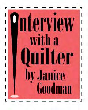Janice Goodman askes the questions, you get an insight into the life of one of your fellow quilters! This month, Janice speaks with Dianna Smith of Salinas, CA.