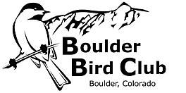 BOULDER BIRD CLUB NEWS http://www.boulderbirdclub.org Dedicated to the Field Observation of Birds Since 1947 BBC Officers And Coordinators President Presidents Letter Where have all the birds gone?