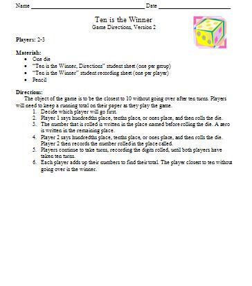 Name Date Players: 2-3 Game Directions Materials: One die, Directions student sheet (one per group) student recording sheet (one per player) Pencil Directions: The object of the game is to be the