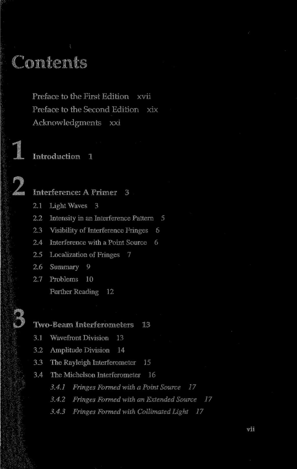 Contents Preface to the First Edition xvii Preface to the Second Edition xix Acknowledgments xxi Introduction 1 Interf erence: A Primer 3 2.1 Light Waves 3 2.
