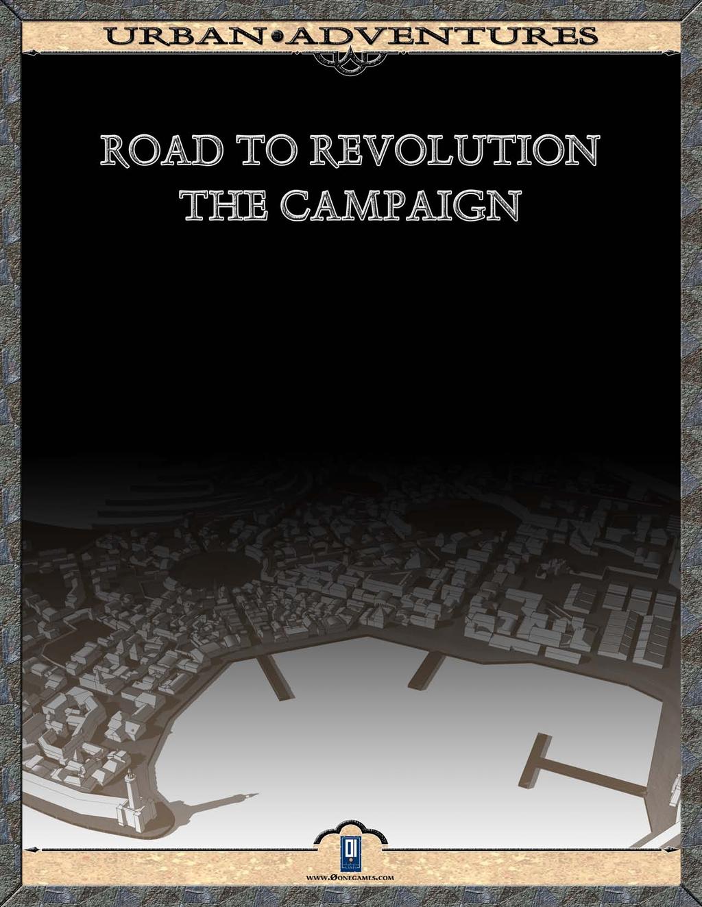 Welcome to The Road to Revolution, a campaign designed for use with the Pathfinder Roleplaying Game.