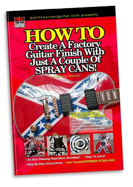 OTHER BOOKS FROM PAINTYOUROWNGUITAR.COM HOW TO Create A Factory Guitar Finish With Just A Couple Of Spray Cans!
