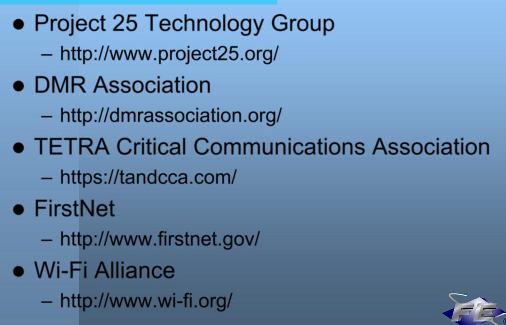 Resources Project 25 Technology Group http://www.project25.org/ DMR Association http://dmrassociation.