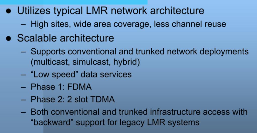 (multicast, simulcast, hybrid) Low speed data services Phase 1: FDMA Phase 2: 2 slot TDMA