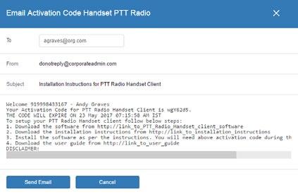 Manage PTT Users 14 2. Click the Generate Activation Code icon. A popup message window is displayed: Activation code successfully generated. Would you like to send an email? 3.