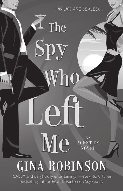 THE SPY WHO LEFT ME Gina Robinson From Gina Robinson, an acclaimed master of the super-sexy spy thriller, comes a red-hot novel of top-secret missions, high-level intrigue and drop-dead desire.