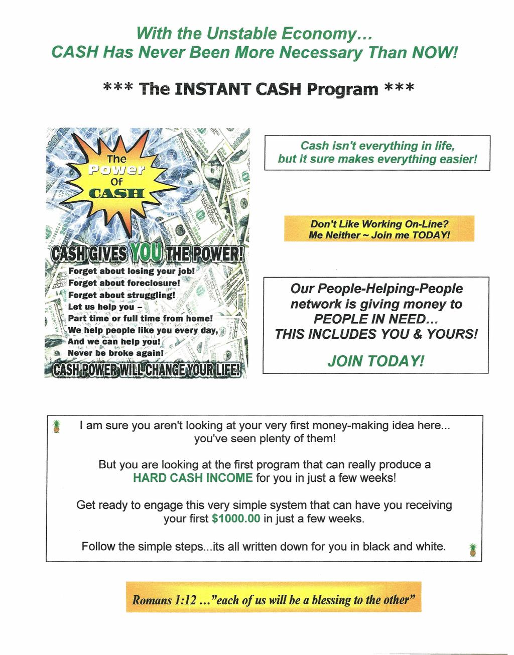 With tne Unstable Economy... CASH Has Never Been More Necessary Than NOW! *** The INSTANT CASH Program *** Cash isn't everything in life, but it sure makes everything easier!