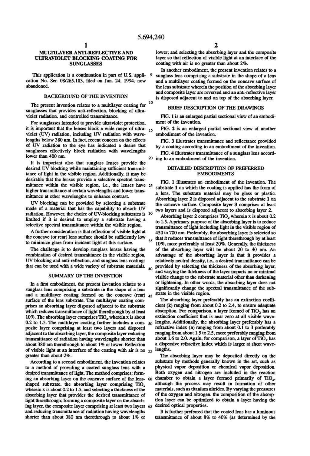 1. MULTLAYER ANT-REFLECTIVE AND ULTRAWOLET BLOCKING COATING FOR SUNGLASSES This application is a continuation in part of U.S. appli cation No. Ser. 08/265,183, filed on Jun. 24, 1994, now abandoned.