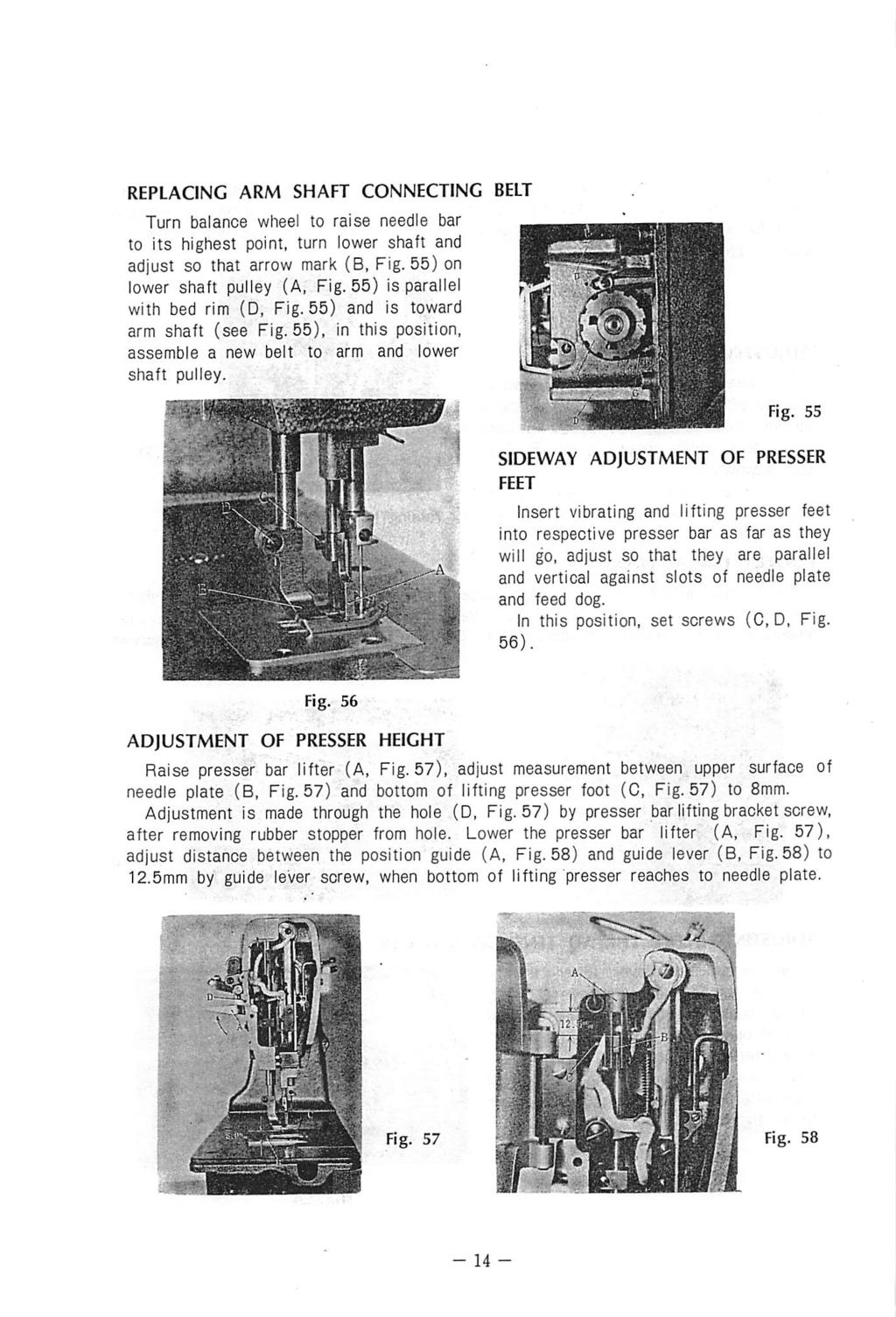 REPLACING ARM SHAFT CONNECTING BELT Turn balance wheel to raise needle bar to its highest point, turn lower shaft and 9 adjust so that arrow mark (B, Fig. 55) on 9 lower shaft pulley (A, Fig.