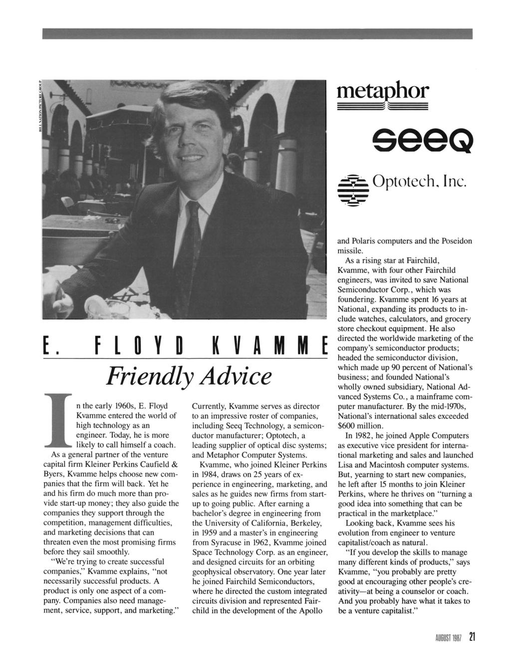 Syracue Univerity Magazine, Vol. 3, I. 2 [1987], Art. 5 metaphor eeq E I F L 0 Y 0 KVAMME Friendly Advice n the early 1960, E. Floyd Kvamme entered the world of high technology a an engineer.