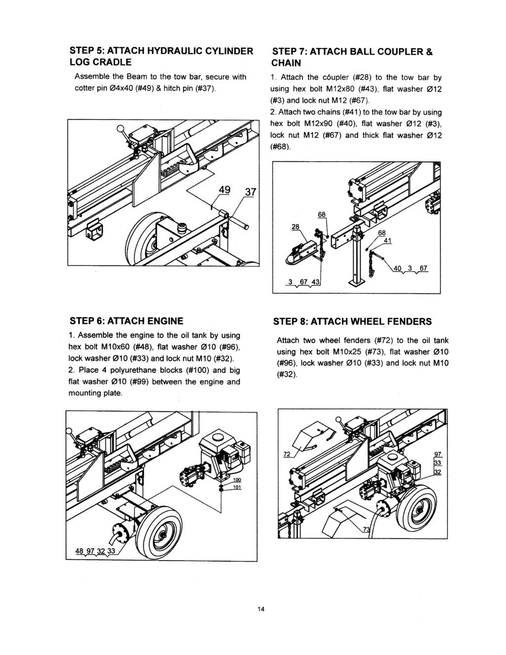 STEP 5: ATTACH HYDRAULIC CYLINDER LOGCRADLE Assemble the Beam to the tow bar, secure with cotter pin O4x40 (#49) & hitch pin (#37).!.p STEP 7: ATTACH BALL COUPLER & CHAIN.