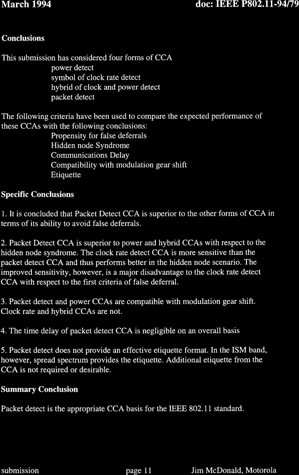 Conclusions This submission has considered four forms of CCA: power detect symbol of clock rate detect hybrid of clock and power detect packet detect The following criteria have been used to compare