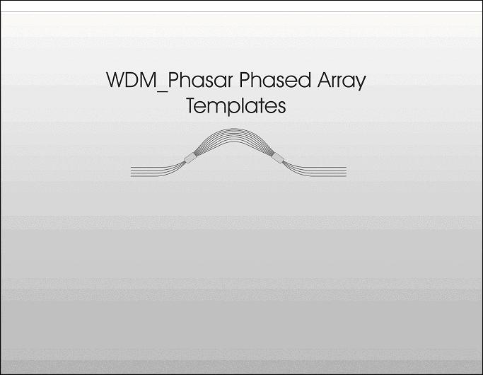 WDM_PHASAR APPENDIX 2: PHASED ARRAY TEMPLATES Appendix 2: Phased