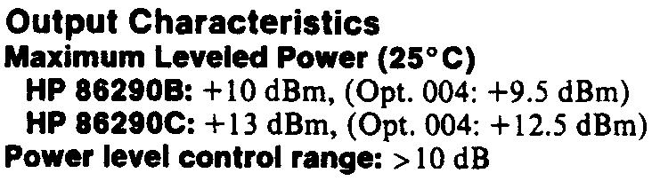 HP 86290C: + 13 m, (Opt 004: + 125 m) Power level control range: > 10 HP 862908 The HP 86290B/C broadband